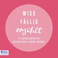 Miss F�llig erz�hlt