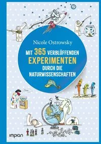 Mit 365 verbl�ffenden Experimenten durch die Naturwissenschaften