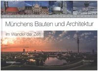 M�nchens Bauten und Architektur im Wandel der Zeit
