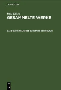 Paul Tillich: Gesammelte Werke / Die religi�se Substanz der Kultur