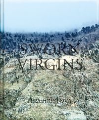 Pepa Hristova � Sworn Virgins
