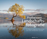 Profiwissen Landschaftsfotografie