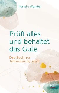 Pr�ft alles und behaltet das Gute