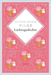 Rainer Maria Rilke, Liebesgedichte. Schmuckausgabe mit Silberpr�gung