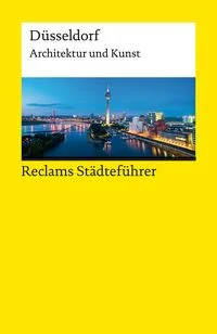 Reclams St�dtef�hrer D�sseldorf. Architektur und Kunst
