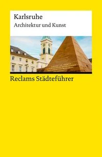 Reclams St�dtef�hrer Karlsruhe. Architektur und Kunst