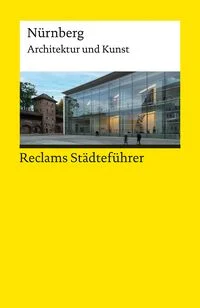 Reclams St�dtef�hrer N�rnberg. Architektur und Kunst