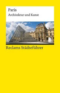 Reclams St�dtef�hrer Paris. Architektur und Kunst