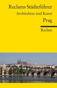 Reclams St�dtef�hrer Prag. Architektur und Kunst
