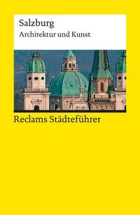 Reclams St�dtef�hrer Salzburg. Architektur und Kunst