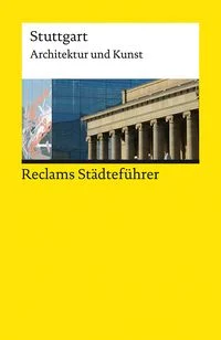 Reclams St�dtef�hrer Stuttgart. Architektur und Kunst