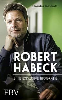 Robert Habeck � Eine exklusive Biografie