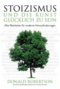Stoizismus und die Kunst, gl�cklich zu sein