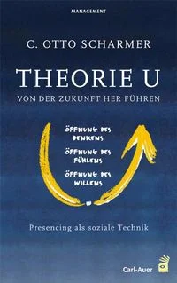 Theorie U - Von der Zukunft her f�hren