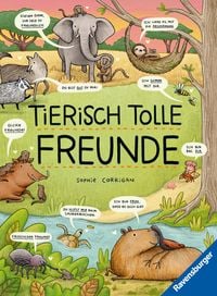 Tierisch tolle Freunde - Das etwas andere Sachbuch zum Thema Tiere f�r Kinder ab 7 Jahre