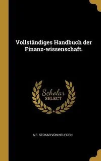Vollst�ndiges Handbuch Der Finanz-Wissenschaft.