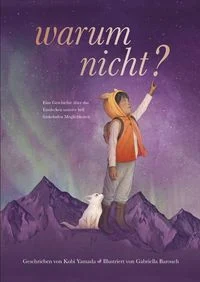 Warum nicht? - Eine Geschichte �ber das Entdecken unserer hell funkelnden M�glichkeiten