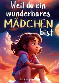 Weil du ein wunderbares M�dchen bist