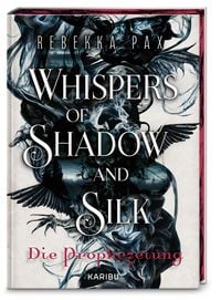 Whispers of Shadow and Silk (Band 1) � Die Prophezeiung