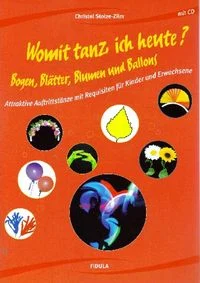 Womit tanz ich heute? Bogen, Bl�tter, Blumen und Ballons