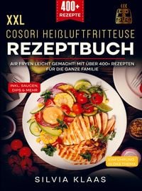 XXL Cosori Hei�luftfritteuse Rezeptbuch