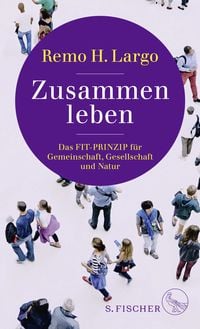 Zusammen leben. Das Fit-Prinzip f�r Gemeinschaft, Gesellschaft und Natur